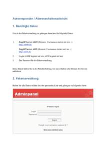 Autoresponder / Abwesenheitsnachricht 1. Benötigte Daten Um zu der Paketverwaltung zu gelangen brauchen Sie folgende Daten: 1.