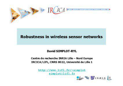 Robustness in wireless sensor networks  David SIMPLOT-RYL