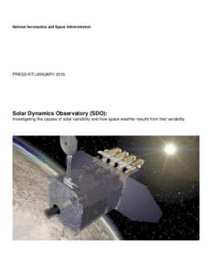 National Aeronautics and Space Administration  PRESS KIT/JANUARY 2010 Solar Dynamics Observatory (SDO): Investigating the causes of solar variability and how space weather results from that variability