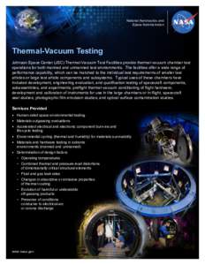 National Aeronautics and Space Administration Thermal-Vacuum Testing Johnson Space Center (JSC) Thermal-Vacuum Test Facilities provide thermal-vacuum chamber test operations for both manned and unmanned test environments