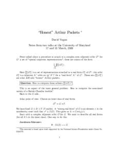 “Honest”Arthur Packets David Vogan Notes from two talks at the University of Maryland 17 and 18 March, 2008 Peter talked about a procedure to attach to a complex even nilpotent orbit O_ for G a set of 