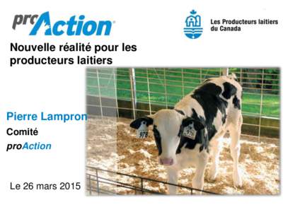 Nouvelle réalité pour les producteurs laitiers Pierre Lampron Comité proAction
