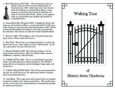 5. Buoy Monuments[removed]The red and green buoys are tributes to the men who have been repairing buoys in Charleston since[removed]A little known fact is the inventor of the first bell buoy was Captain Henry Brown, a