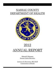NASSAU COUNTY DEPARTMENT OF HEALTH 2012 ANNUAL REPORT Edward P. Mangano