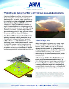 Midlatitude Continental Convective Clouds Experiment Large storm clouds greatly influence Earth’s climate system by redistributing heat and moisture in the atmosphere and sending rain to the surface. During April and M