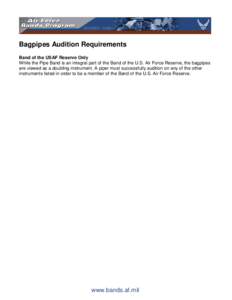 Bagpipes Audition Requirements Band of the USAF Reserve Only While the Pipe Band is an integral part of the Band of the U.S. Air Force Reserve, the bagpipes are viewed as a doubling instrument. A piper must successfully 