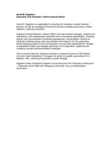 David M. Sagehorn Executive Vice President, Chief Financial Officer David M. Sagehorn is responsible for directing the company’s overall financial policies, as well as managing all financial functions including account