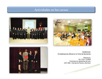 Actividades en los cursos  Conferencia: Consideraciones Éticas en la Toma de Decisiones Ofrecida por: Hon. Erick V. Kolthoff