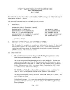 UTILITY RADIOLOGICAL SAFETY BOARD OF OHIO MEETING MINUTES JULY 7, 2009 Mr. Robert Owen, Vice Chair called to order the July 7, 2009 meeting of the Utility Radiological Safety Board of Ohio at 1:30 p.m.