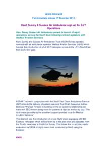 NEWS RELEASE For immediate release 17 December 2012 Kent, Surrey & Sussex Air Ambulance sign up for 24/7 Operations Kent Surrey Sussex Air Ambulance poised for launch of night