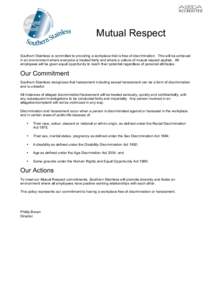 Mutual Respect Southern Stainless is committed to providing a workplace that is free of discrimination. This will be achieved in an environment where everyone is treated fairly and where a culture of mutual respect appli