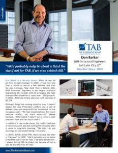 ENGINEERS  Don Barker “We’d probably only be about a third the size if not for TAB, if we even existed still.” Don Barker is a decisive person. When he was let