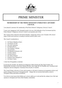 PRIME MINISTER MEMBERSHIP OF THE PRIME MINISTER’S INDIGENOUS ADVISORY COUNCIL I am pleased to announce the membership of the Prime Minister’s Indigenous Advisory Council. I want a new engagement with Aboriginal peopl