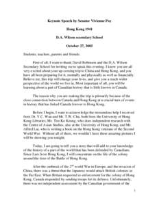 Keynote Speech by Senator Vivienne Poy Hong Kong 1941 D.A. Wilson secondary School October 27, 2005 Students, teachers, parents and friends: First of all, I want to thank David Robinson and the D.A. Wilson