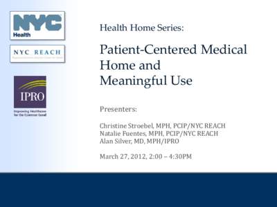 Medical home / Regional Health Information Organization / PCMH / Health informatics / Transitional care / Health care / Electronic prescribing / Patient Centered Primary Care Collaborative / Primary Care Behavioral health / Medicine / Health / Healthcare