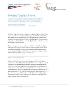 Universal Credit: A Primer Understanding the United Kingdom’s New Welfare System and Its Implications for the United States By Helly Lee, Elizabeth Lower-Basch, Melissa Boteach, and Megan Martin