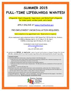 SUMMER 2015 FULL-TIME LIFEGUARDS WANTED! Lifeguards, Head Lifeguards, Supervisors, and Waterfront Lifeguards for indoor pools, outdoor pools, and a beach  APPLY ONLINE AT www.cityofboston.gov
