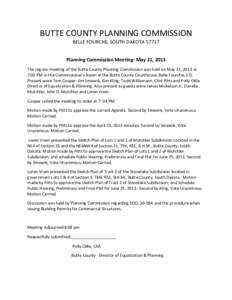 BUTTE COUNTY PLANNING COMMISSION BELLE FOURCHE, SOUTH DAKOTAPlanning Commission Meeting- May 21, 2013 The regular meeting of the Butte County Planning Commission was held on May 21, 2013 at 7:00 PM in the Commissi