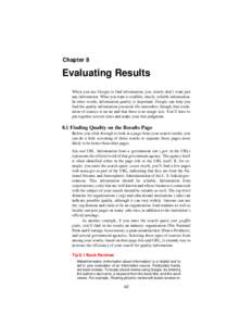 Chapter 8  Evaluating Results When you use Google to find information, you clearly don’t want just any information. What you want is credible, timely, reliable information. In other words, information quality is import