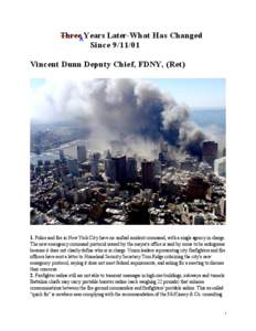 Three Years Later-What Has Changed Since[removed]Vincent Dunn Deputy Chief, FDNY, (Ret)