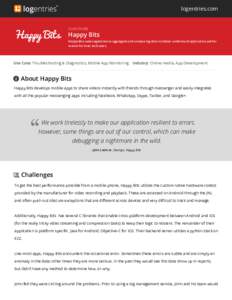 logentries.com  Case Study Happy Bits Happy Bits uses Logentries to aggregate and analyze log data to better understand application performance for their end users.