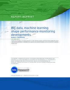 R E P O RT R E P R I N T  Big data, machine learning shape performance-monitoring developments N A NCY GOHR ING