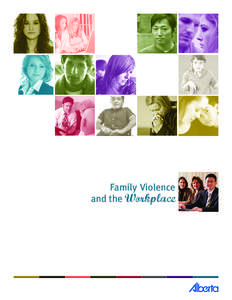 Family Violence and the Workplace Alberta Children’s Services is proud to lead Alberta’s Prevention of Family Violence and Bullying Initiative.