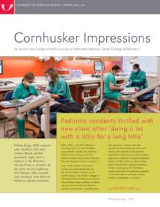 Cornhusker Impressions for alumni and friends of the University of Nebraska Medical Center College of Dentistry Pediatric residents thrilled with new clinic after ‘doing a lot with a little for a long time’