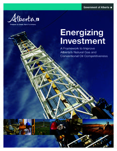 Energizing Investment A Framework to Improve Alberta’s Natural Gas and Conventional Oil Competitiveness