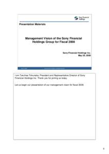 Presentation Materials  Management Vision of the Sony Financial Holdings Group for Fiscal[removed]Sony Financial Holdings Inc.