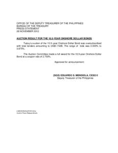 OFFICE OF THE DEPUTY TREASURER OF THE PHILIPPINES BUREAU OF THE TREASURY PRESS STATEMENT 28 NOVEMBER 2012 AUCTION RESULT FOR THE 10.5-YEAR ONSHORE DOLLAR BONDS Today’s auction of the 10.5–year Onshore Dollar Bond was