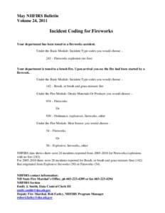 May NHFIRS Bulletin Volume 24, 2011 Incident Coding for Fireworks Your department has been toned to a fireworks accident. Under the Basic Module: Incident Type codes you would choose –