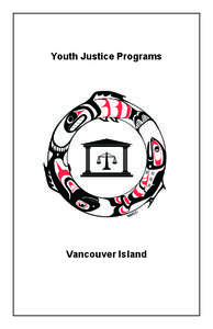 Youth Justice Programs  Vancouver Island Front and back cover art by Wedlidi Speck, Kwakwaska’wakw leader and artist.