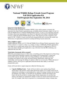 National Wildlife Refuge Friends Grant Program Fall 2014 Application Kit Full Proposals Due September 30, 2014 REQUEST FOR PROPOSALS The National Fish and Wildlife Foundation (NFWF), along with its partners, recognizes t