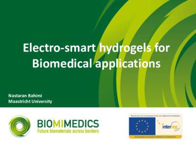 Electro-smart hydrogels for Biomedical applications Nastaran Rahimi Maastricht University  Principles of Tissue engineering
