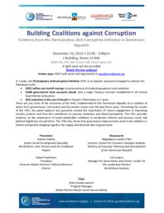 Building Coalitions against Corruption Evidence from the Participatory Anti-Corruption Initiative in Dominican Republic December 16, 2013 • 12:30 - 2:00pm J Building, Room J7-044 WBG HQ, 701 18th Street NW, Washington 