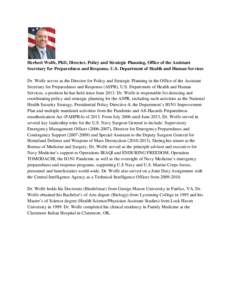 Herbert Wolfe, PhD, Director, Policy and Strategic Planning, Office of the Assistant Secretary for Preparedness and Response, U.S. Department of Health and Human Services Dr. Wolfe serves as the Director for Policy and S