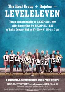 The Real Group + Rajaton =  LEVELELEVEN Turun konserttitalolla pe[removed]klo[removed]i Åbo konserthus fre[removed]kl[removed]at Turku Concert Hall on Fri May 9th 2014 at 7 pm