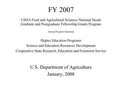 FY 2007  USDA Food and Agricultural Sciences National Needs  Graduate and Postgraduate Fellowship Grants Program  Annual Program Summary   Higher Education Programs 