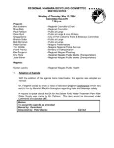 REGIONAL NIAGARA BICYCLING COMMITTEE MEETING NOTES Meeting of Thursday, May 13, 2004 Committee Room #4 7:00 p.m. Present: