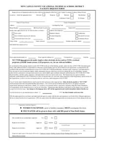 NEW CASTLE COUNTY VOCATIONAL-TECHNICAL SCHOOL DISTRICT FACILITY REQUEST FORM Request for use of Equipment and/or Facilities which are the property of the New Castle County Vocational-Technical School District located at: