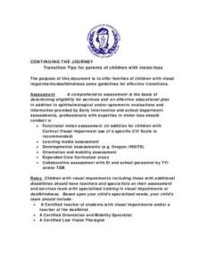 CONTINUING THE JOURNEY Transition Tips for parents of children with vision loss The purpose of this document is to offer families of children with visual impairments/deafblindness some guidelines for effective transition