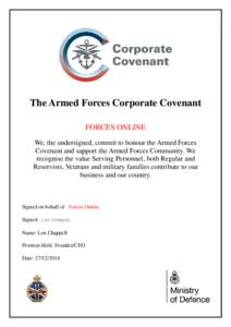 The Armed Forces Corporate Covenant FORCES ONLINE We, the undersigned, commit to honour the Armed Forces Covenant and support the Armed Forces Community. We recognise the value Serving Personnel, both Regular and Reservi