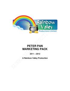 PETER PAN MARKETING PACK 2011 – 2012 A Rainbow Valley Production  Peter Pan[removed]