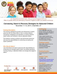 Canvassing, Search & Recovery Strategies for Abducted Children November 11-13, 2014 | Clearfield, UT Training Fee Training Description This training is designed to provide Law enforcement or search personnel with the cri