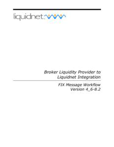 Broker Liquidity Provider to Liquidnet Integration FIX Message Workflow Version 4_6-8.2  Broker Liquidity Partner—Liquidnet Integration Spec: FIX Message Workflow