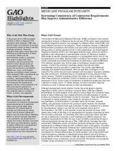 GAO[removed]Highlights, Medicare Program Integrity: Increasing Consistency of Contractor Requirements May Improve Administrative Efficiency