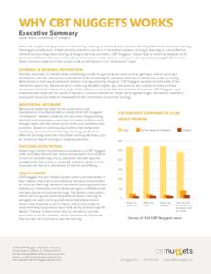 WHY CBT NUGGETS WORKS Executive Summary Laura Strait, University of Oregon Given the rapidly changing nature of technology, training is tremendously important for IT professionals. Common training challenges include cost