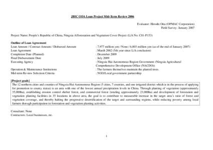 JBIC ODA Loan Project Mid-Term Review 2006 Evaluator: Hiroshi Oita (OPMAC Corporation) Field Survey: January 2007 Project Name: People’s Republic of China, Ningxia Afforestation and Vegetation Cover Project (L/A No. C0