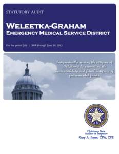 STATUTORY AUDIT  Weleetka-Graham Emergency Medical Service District For the period July 1, 2008 through June 30, 2013